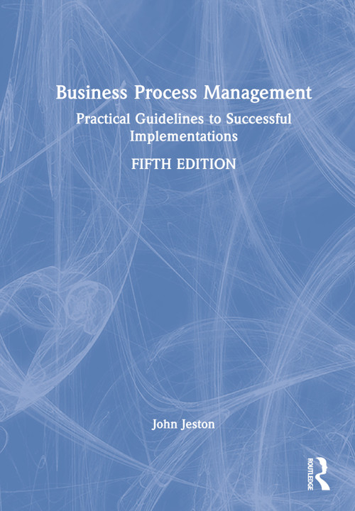 Business Process Management (Practical Guidelines to Successful Implementations) by John Jeston, 9780367771584
