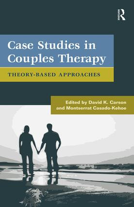 Case Studies in Couples Therapy (Theory-Based Approaches) by David K. Carson, Montserrat Casado-Kehoe, 9780415879422