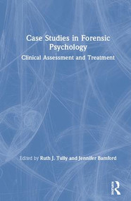 Case Studies in Forensic Psychology (Clinical Assessment and Treatment) by Ruth Tully, Jennifer Bamford, 9781138584815