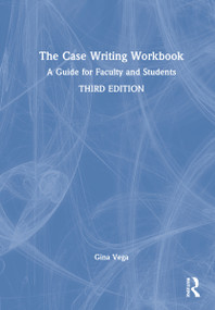 The Case Writing Workbook (A Guide for Faculty and Students) by Gina Vega, 9781032069807