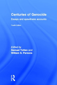 Centuries of Genocide (Essays and Eyewitness Accounts) by Samuel Totten, William S. Parsons, 9780415871914