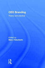 CEO Branding (Theory and Practice) by Marc Fetscherin, 9781138013711