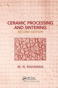 Ceramic Processing and Sintering by Mohamed N. Rahaman, 9780824709884