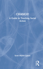 CHANGE! (A Guide to Teaching Social Action) by Scott Myers-Lipton, 9781032146119