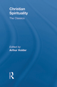Christian Spirituality (The Classics) by Arthur Holder, 9780415776011