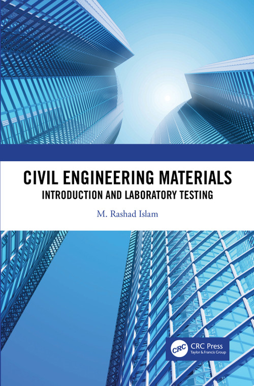 Civil Engineering Materials (Introduction and Laboratory Testing) by M. Rashad Islam, 9780367224820