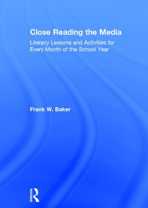 Close Reading the Media (Literacy Lessons and Activities for Every Month of the School Year) by Frank Baker, 9781138216006