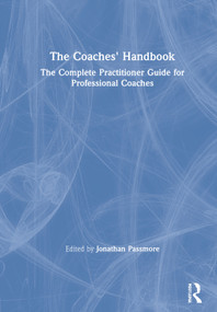 The Coaches' Handbook (The Complete Practitioner Guide for Professional Coaches) by Jonathan Passmore, 9780367539207