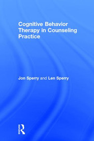 Cognitive Behavior Therapy in Counseling Practice by Jon Sperry, Len Sperry, 9781138648661