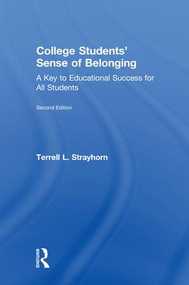 College Students' Sense of Belonging (A Key to Educational Success for All Students) by Terrell L. Strayhorn, 9781138238541