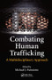 Combating Human Trafficking (A Multidisciplinary Approach) by Michael J. Palmiotto, 9781482240399