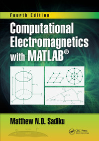 Computational Electromagnetics with MATLAB, Fourth Edition by Matthew N.O. Sadiku, 9781138558151