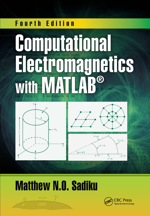 Computational Electromagnetics with MATLAB, Fourth Edition by Matthew N.O. Sadiku, 9781138558151