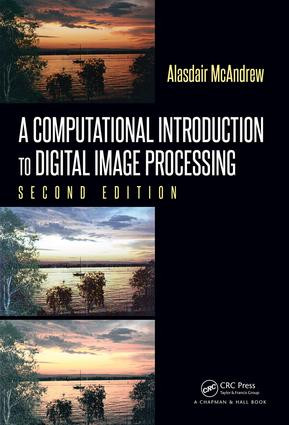 A Computational Introduction to Digital Image Processing by Alasdair McAndrew, 9781482247329