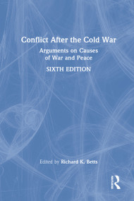 Conflict After the Cold War (Arguments on Causes of War and Peace) by Richard Betts, 9781032010090