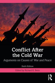 Conflict After the Cold War (Arguments on Causes of War and Peace) by Richard Betts, 9781032010083