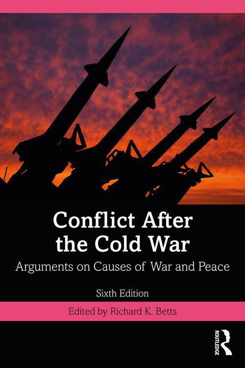 Conflict After the Cold War (Arguments on Causes of War and Peace) by Richard Betts, 9781032010083