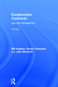 Construction Contracts (Law and Management) by Will Hughes, Ronan Champion, John Murdoch, 9780415657051