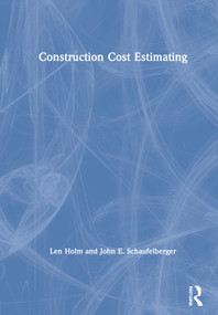Construction Cost Estimating by Len Holm, John E. Schaufelberger, 9780367902711