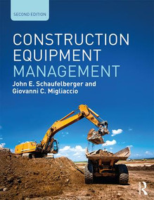Construction Equipment Management by John E. Schaufelberger, Giovanni C. Migliaccio, 9780815360834