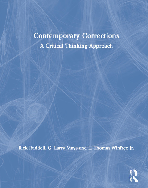 Contemporary Corrections (A Critical Thinking Approach) by Rick Ruddell, G. Larry Mays, L. Thomas Winfree Jr., 9780367028657