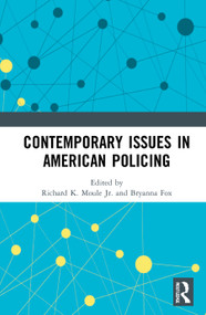 Contemporary Issues in American Policing by Richard K. Moule Jr., Bryanna Fox, 9780367714857