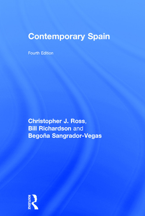 Contemporary Spain by Christopher Ross, Bill Richardson, Begoña Sangrador-Vegas, 9780415747875