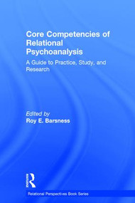 Core Competencies of Relational Psychoanalysis (A Guide to Practice, Study, and Research) by Roy E. Barsness, 9781138218369
