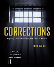 Corrections (Exploring Crime, Punishment, and Justice in America) by John T. Whitehead, Kimberly Dodson, Bradley Edwards, 9781437734928