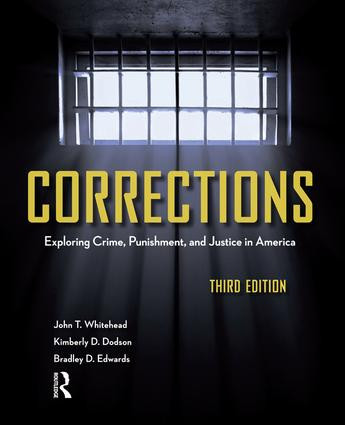Corrections (Exploring Crime, Punishment, and Justice in America) by John T. Whitehead, Kimberly Dodson, Bradley Edwards, 9781138130883