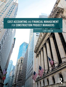 Cost Accounting and Financial Management for Construction Project Managers by Len Holm, 9781138550650