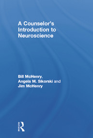 A Counselor's Introduction to Neuroscience by Bill McHenry, Angela Parmentier-Sikorski, Jim McHenry, 9780415662277