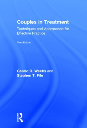 Couples in Treatment (Techniques and Approaches for Effective Practice) by Gerald R. Weeks, Stephen T. Fife, 9780415873031
