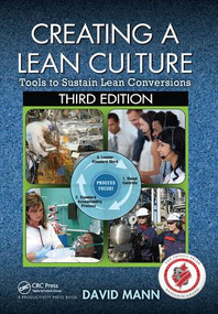 Creating a Lean Culture (Tools to Sustain Lean Conversions, Third Edition) by David Mann, 9781138438194