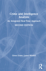 Crime and Intelligence Analysis (An Integrated Real-Time Approach) by Glenn Grana, James Windell, 9780367434274