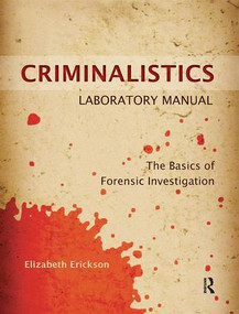 Criminalistics Laboratory Manual (The Basics of Forensic Investigation) by Elizabeth Erickson, 9781138415676