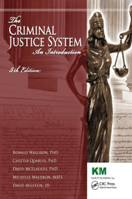 The Criminal Justice System (An Introduction, Fifth Edition) by Ronald J. Waldron, Chester L. Quarles, David H. McElreath, Michelle E. Waldron, David Ethan Milstein, 9780982365809