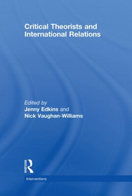 Critical Theorists and International Relations by Jenny Edkins, Nick Vaughan-Williams, 9780415474658