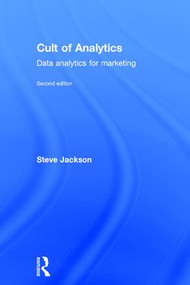 Cult of Analytics (Data analytics for marketing) by Steve Jackson, 9781138837980