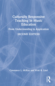 Culturally Responsive Teaching in Music Education (From Understanding to Application) by Constance L. McKoy, Vicki R. Lind, 9781032076539