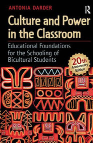 Culture and Power in the Classroom (Educational Foundations for the Schooling of Bicultural Students) by Antonia Darder, 9781612050690