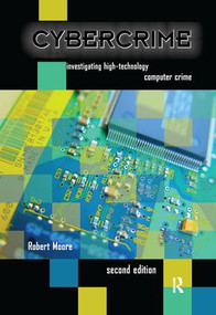 Cybercrime (Investigating High-Technology Computer Crime) by Robert Moore, 9781138168626
