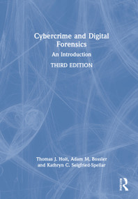 Cybercrime and Digital Forensics (An Introduction) by Thomas J. Holt, Adam M Bossler, Kathryn C. Seigfried-Spellar, 9780367360061