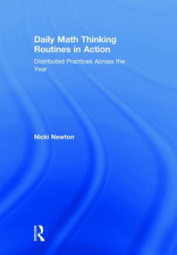 Daily Math Thinking Routines in Action (Distributed Practices Across the Year) by Nicki Newton, 9780815349624