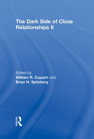 The Dark Side of Close Relationships II by William R. Cupach, Brian H. Spitzberg, 9780415804578