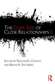 The Dark Side of Close Relationships II by William R. Cupach, Brian H. Spitzberg, 9780415804585