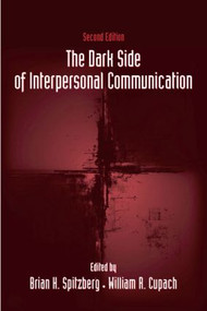The Dark Side of Interpersonal Communication by Brian H. Spitzberg, William R. Cupach, 9780805857795