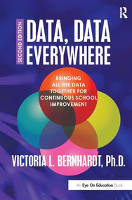 Data, Data Everywhere (Bringing All the Data Together for Continuous School Improvement) by Victoria L. Bernhardt, 9781138416406