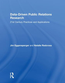 Data-Driven Public Relations Research (21st Century Practices and Applications) by Jim Eggensperger, Natalie Redcross, 9781138717060