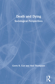 Death and Dying (Sociological Perspectives) by Gerry R. Cox, Neil Thompson, 9780367434090